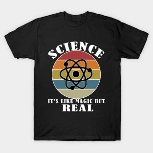 Science It's Like Magic But Real T-Shirt